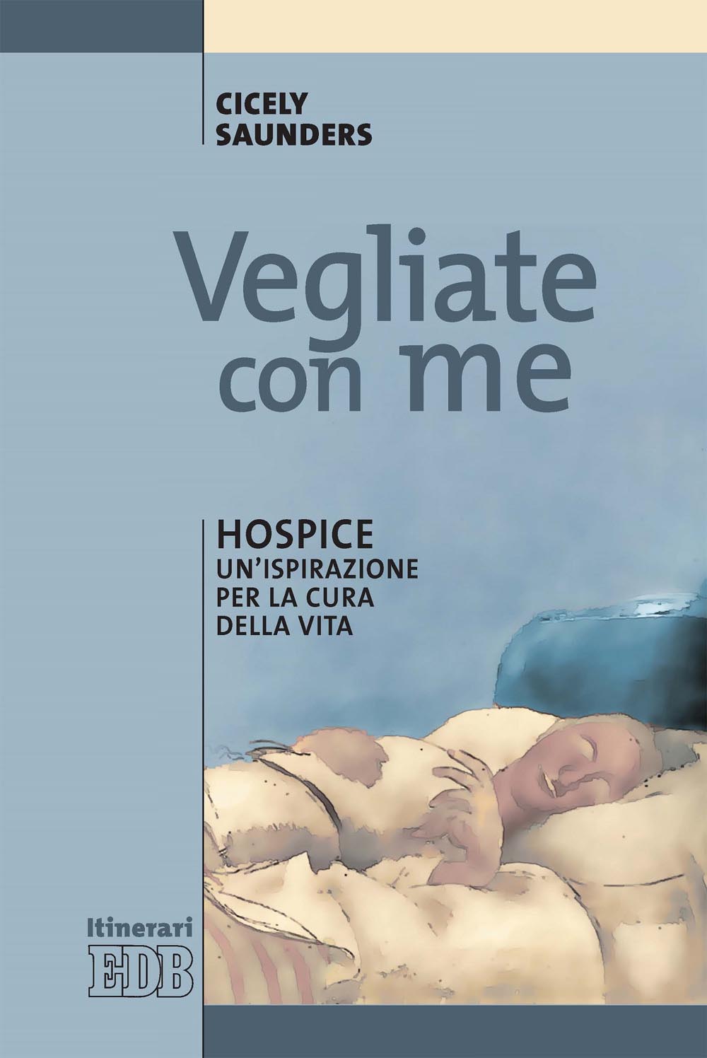SAUNDERS CICELY – Vegliate con me